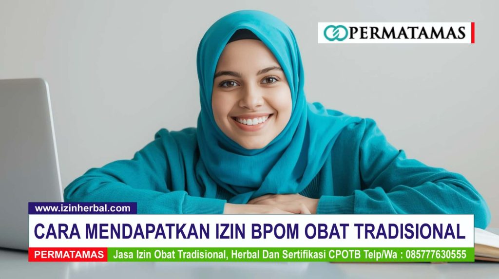 Cara Mendapatkan Izin BPOM Obat Tradisional