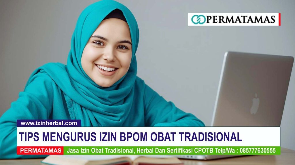 Tips Mengurus Izin BPOM Obat Tradisional